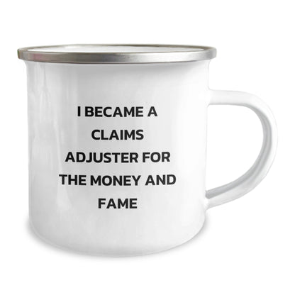 Funny Claims Adjuster Birthday Unique Gift, I Became A Claims Adjuster For The Money And Fame, Camping Mug Gifts from Friends to Claims Adjuster, Unique Birthday Unique Gifts for Claims Adjuster - The Buy Boom