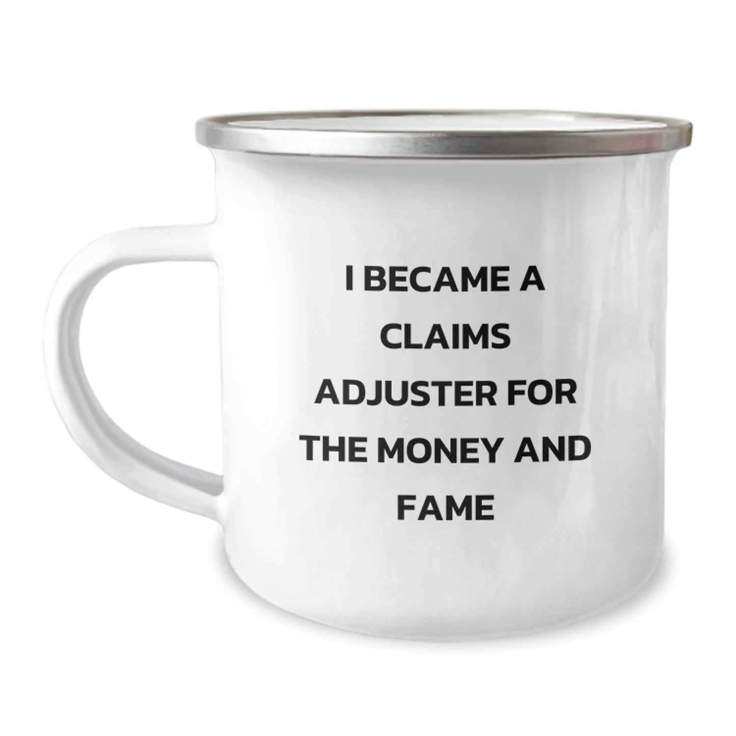 Funny Claims Adjuster Birthday Unique Gift, I Became A Claims Adjuster For The Money And Fame, Camping Mug Gifts from Friends to Claims Adjuster, Unique Birthday Unique Gifts for Claims Adjuster - The Buy Boom