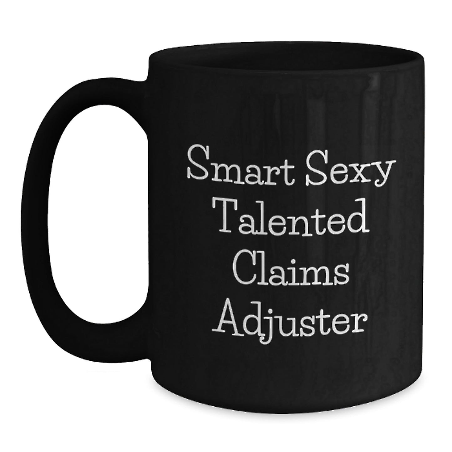 Funny Claims Adjuster Birthday Unique Gifts from Friends, Black Coffee Mug with Inspirational Quote 'Smart Sexy Talented', Great Gift for Claims Adjuster Men - The Buy Boom