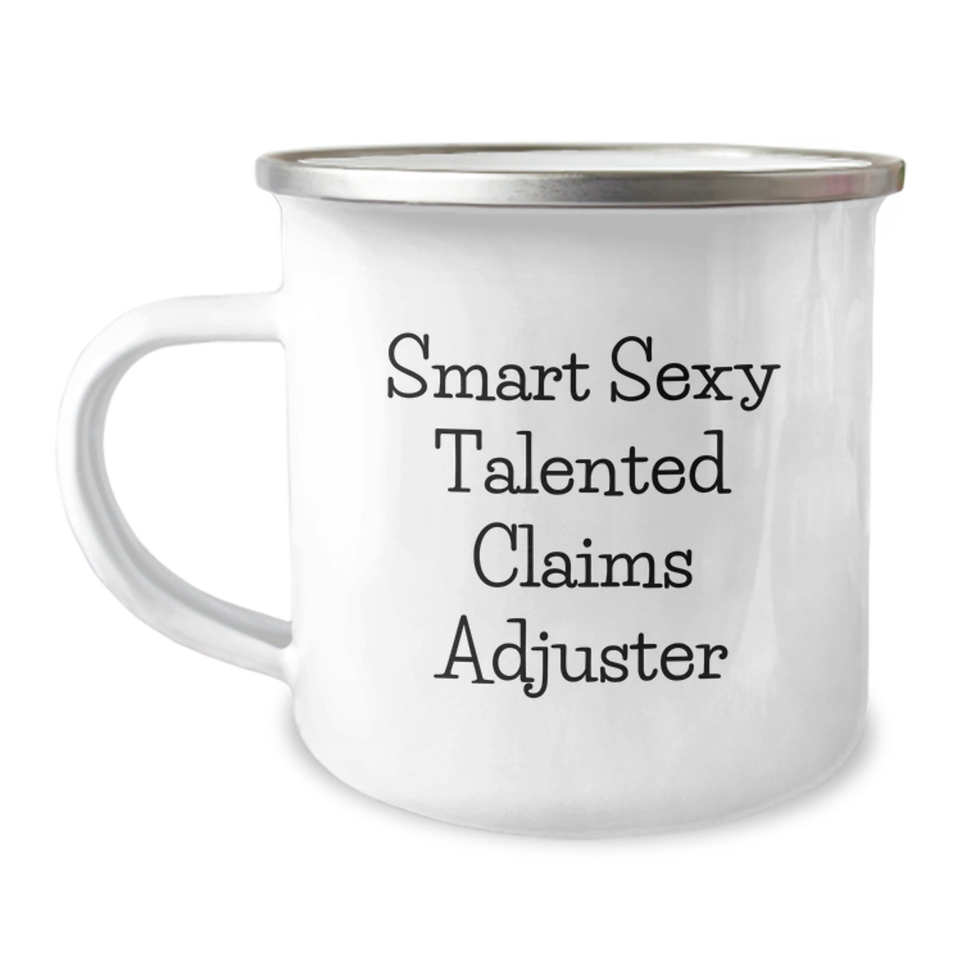 Funny Claims Adjuster Gifts for Birthday - Smart Sexy Talented Claims Adjuster Camping Mug, Gifts from Friends to Claims Adjuster, 12 oz Stainless Steel Enamel Finish - The Buy Boom