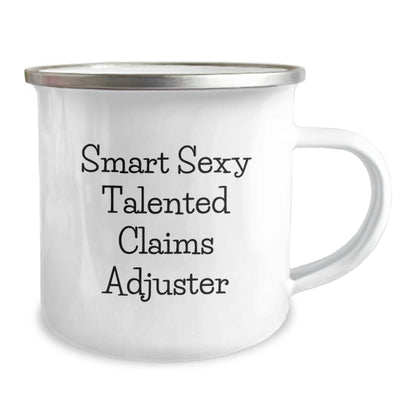 Funny Claims Adjuster Gifts for Birthday - Smart Sexy Talented Claims Adjuster Camping Mug, Gifts from Friends to Claims Adjuster, 12 oz Stainless Steel Enamel Finish - The Buy Boom