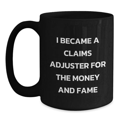 Funny Claims Adjuster Gifts for Men and Women - I Became A Claims Adjuster For The Money And Fame Black Coffee Mug, Birthday Unique Gifts from Friends, Family, Coworkers - The Buy Boom