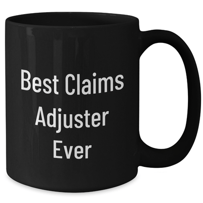 Funny Claims Adjuster Gifts from Friends, Best Claims Adjuster Ever Mug for Graduation Unique Gifts, Black Coffee Mug for Men, Women, or Coworkers - The Buy Boom