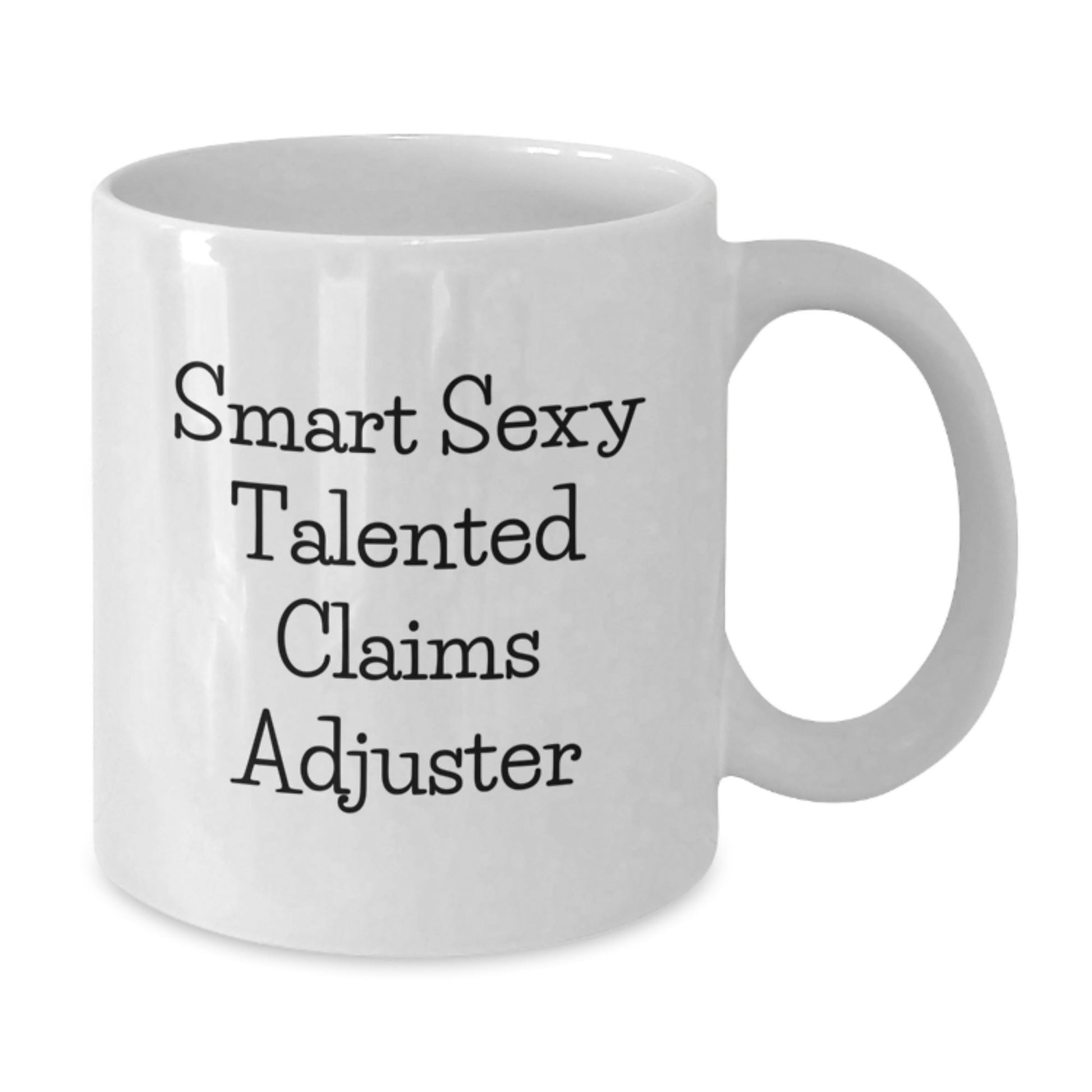 Funny Claims Adjuster Gifts from Friends for Birthday Unique Coffee Mugs, Smart Sexy Talented Claims Adjuster White Coffee Mug, 11oz or 15oz Capacity, Microwave and Dishwasher Safe - The Buy Boom