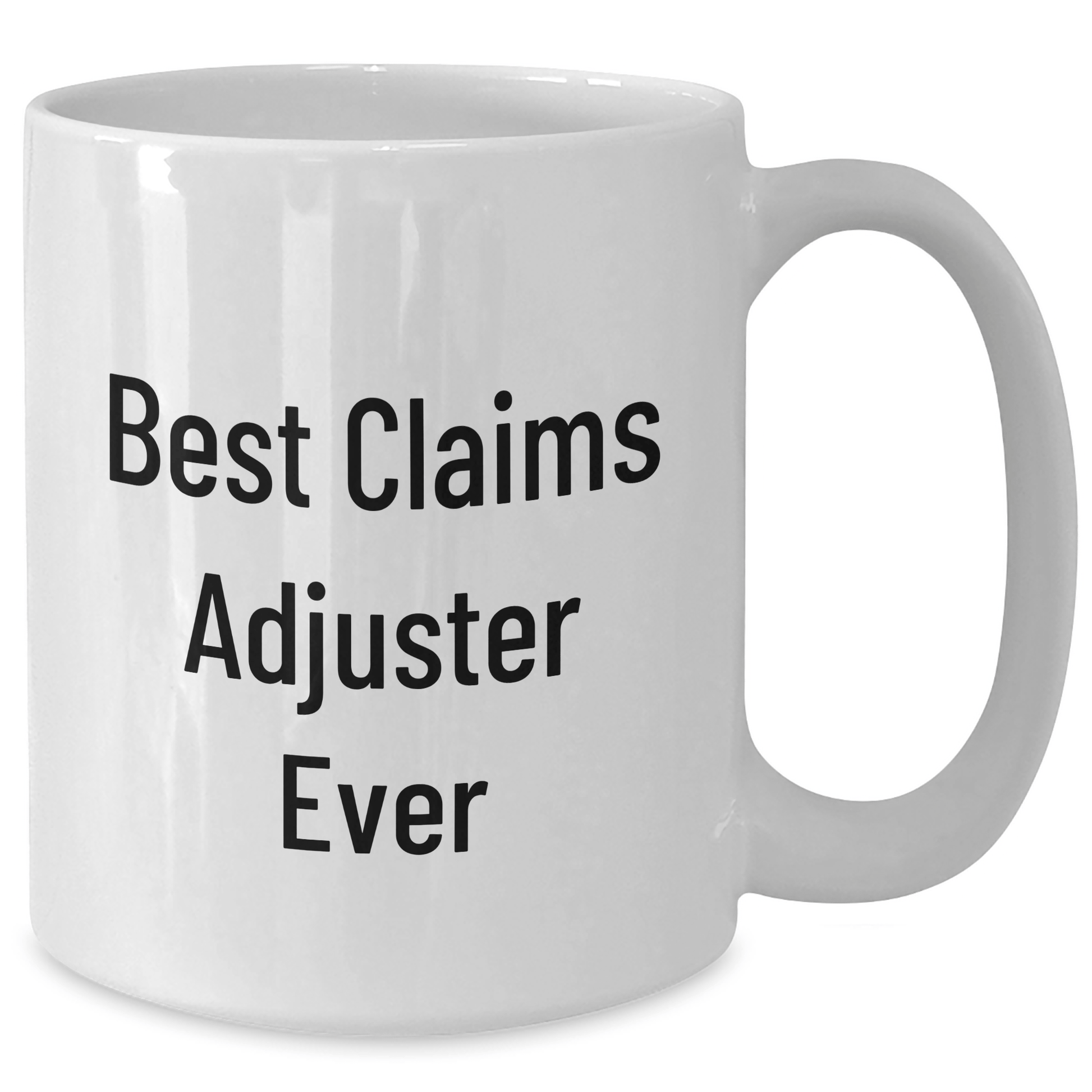 Funny Claims Adjuster White Coffee Mug, Best Ever Quote Gifts from Friends for Men, Unique Graduation Unique Gifts - The Buy Boom