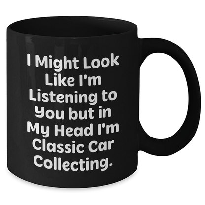 Funny Classic Car Collecting Gifts for Men, I Might Look Like I'm Listening, Black Coffee Mug, Father's Day Unique Gifts from Friends - The Buy Boom