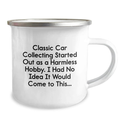 Funny Classic Car Collecting Gifts from Men to Friends - 'Classic Car Collecting Started Out As A Harmless Hobby...' 12 oz Camping Mug - The Buy Boom