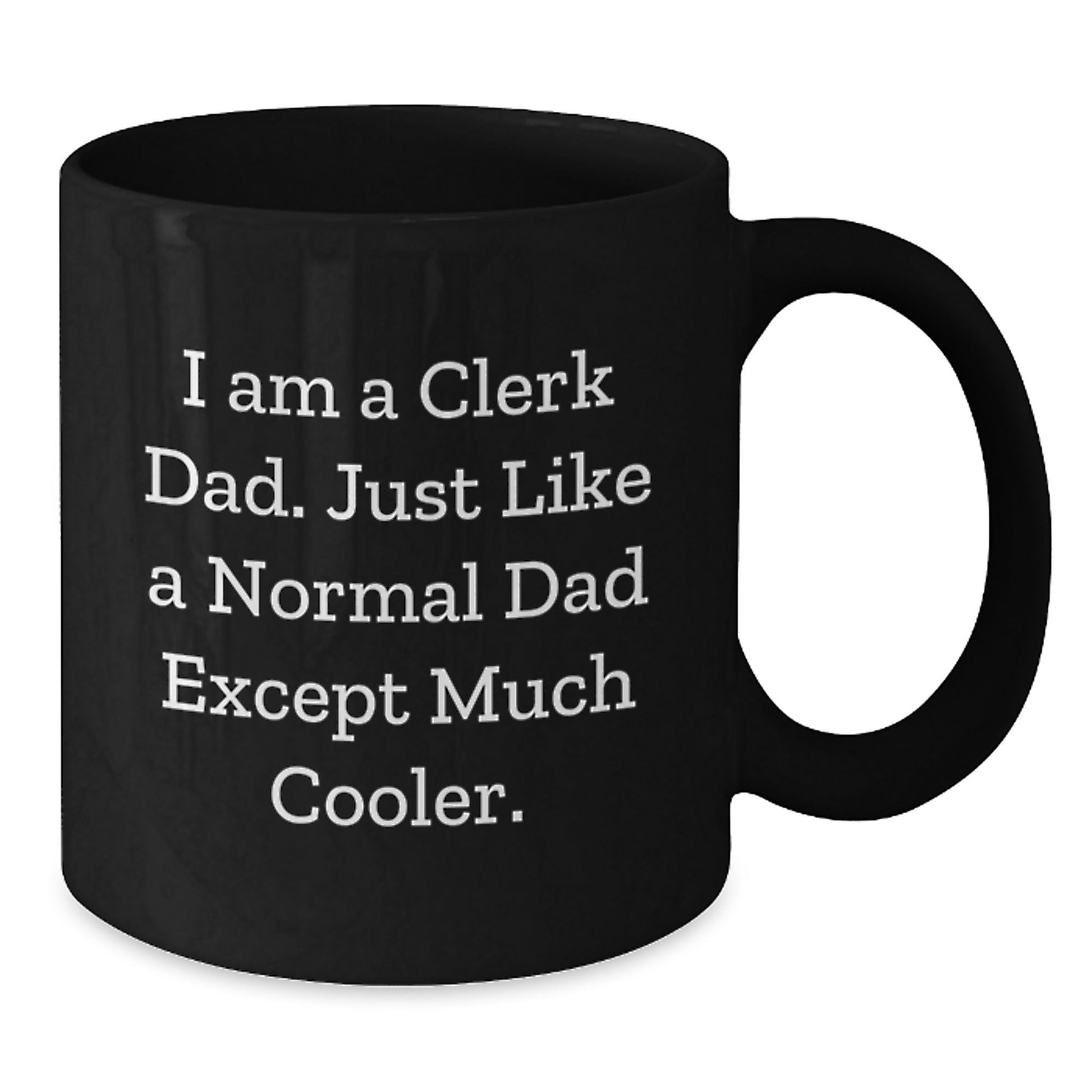 Funny Clerk Gifts, Christmas Unique Black Coffee Mug, 'I Am A Clerk Dad' Design, Gifts from Men to Clerk - The Buy Boom