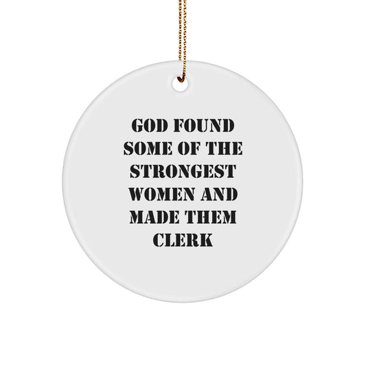 Funny Clerk Gifts, Circle Ornament, Inspirational Quote, Gifts from Men to Women, Christmas Unique Gifts - The Buy Boom