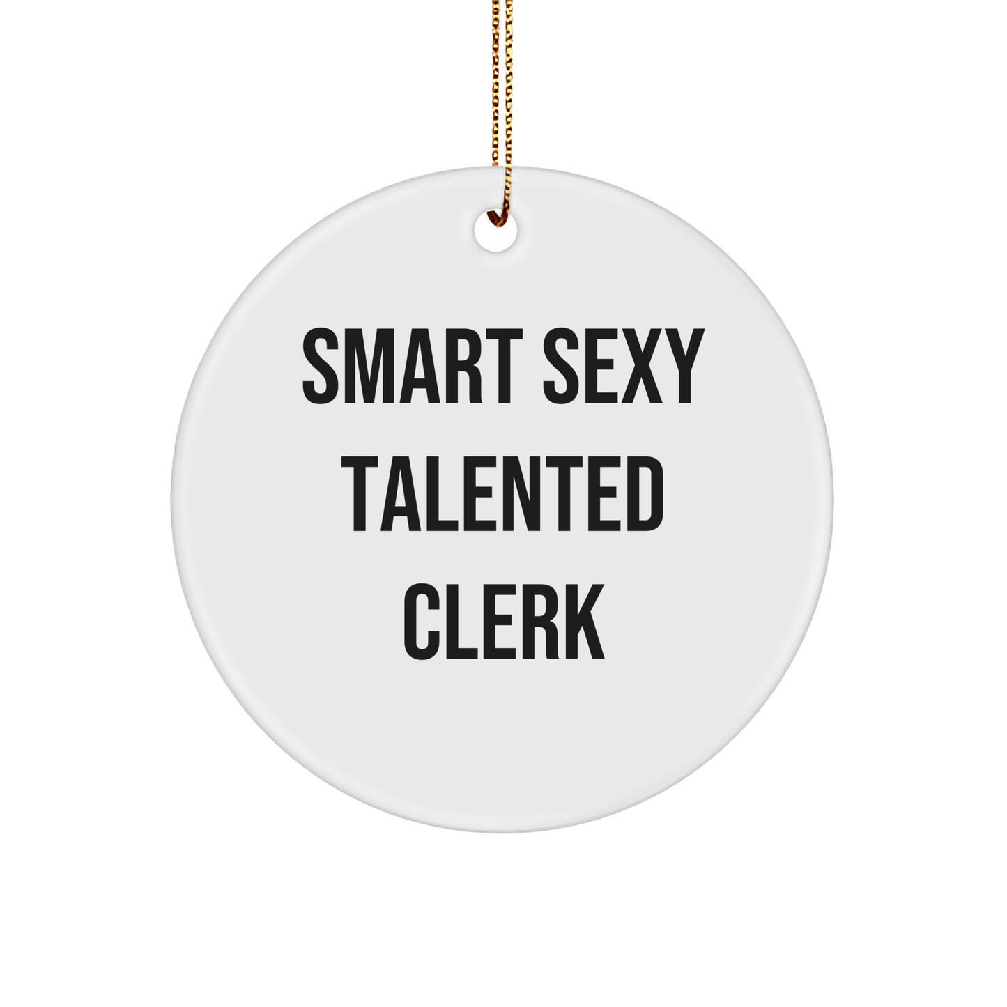 Funny Clerk Gifts for Friends - Smart Sexy Talented Clerk Circle Ornament, Christmas Ideas for Coworkers, Family, and Men, White, 2.75\ - The Buy Boom