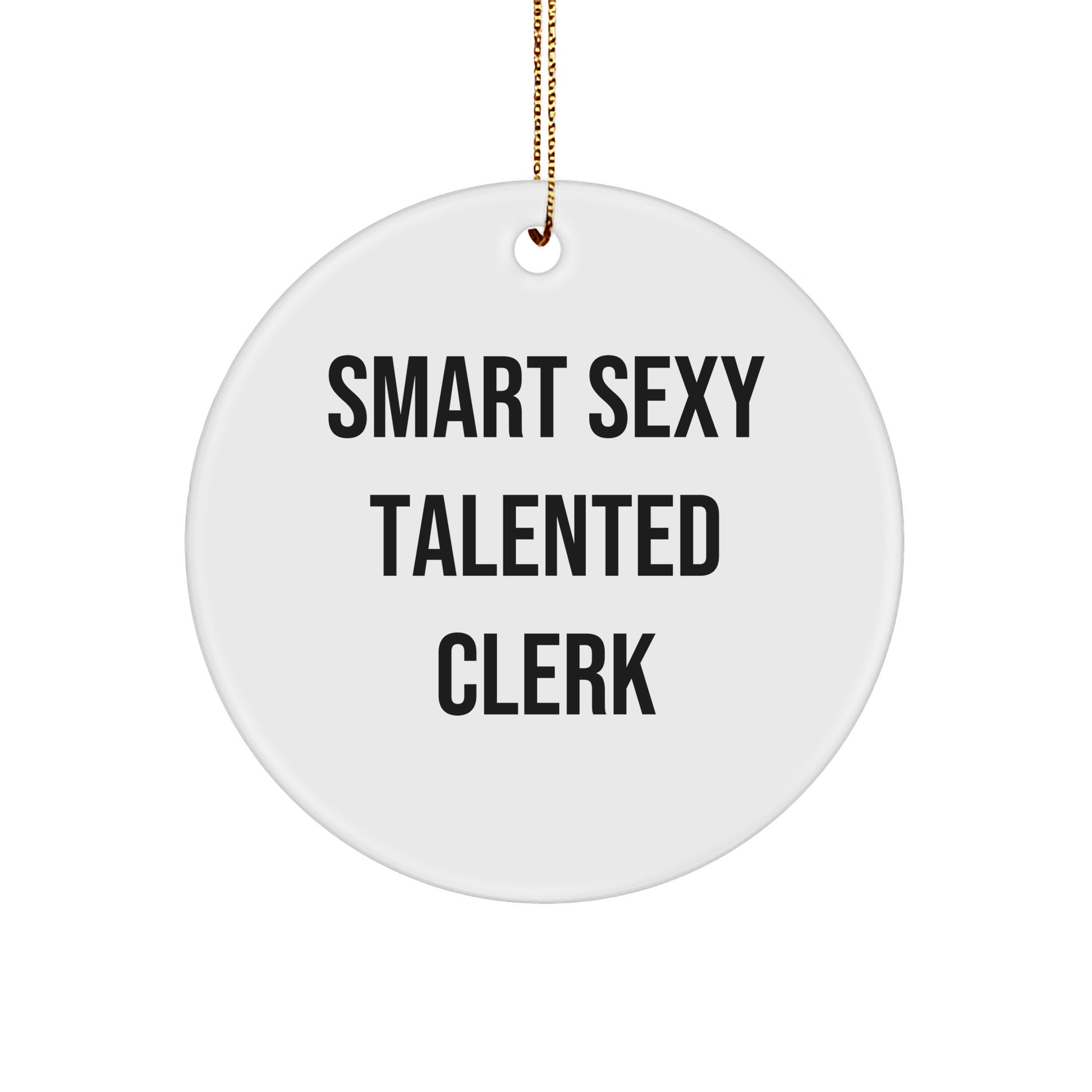 Funny Clerk Gifts for Friends - Smart Sexy Talented Clerk Circle Ornament, Christmas Ideas for Coworkers, Family, and Men, White, 2.75\ - The Buy Boom