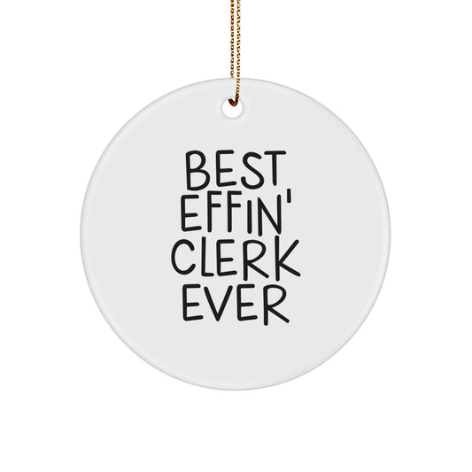 Funny Clerk Gifts for Men - 'Best Effin' Clerk Ever' Christmas Unique Circle Ornament Gifts from Friends - The Buy Boom