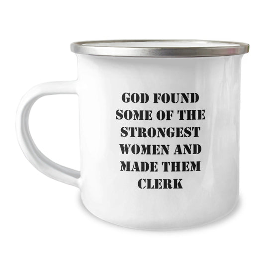 Funny Clerk Gifts for Men - Christmas Unique Presents from Friends, Inspirational Quote - 'God Found Some Of The Strongest Women And Made Them Clerk' - Camping Mug for Clerk, Strong Women Clerk Humor - The Buy Boom