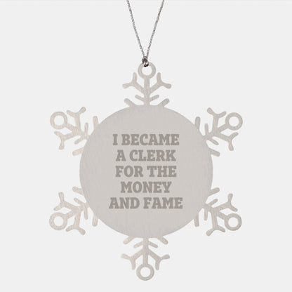 Funny Clerk Gifts for Men - Snowflake Ornament with 'I Became A Clerk For The Money And Fame' Quote, Gifts from Friends to Christmas Unique Present - The Buy Boom