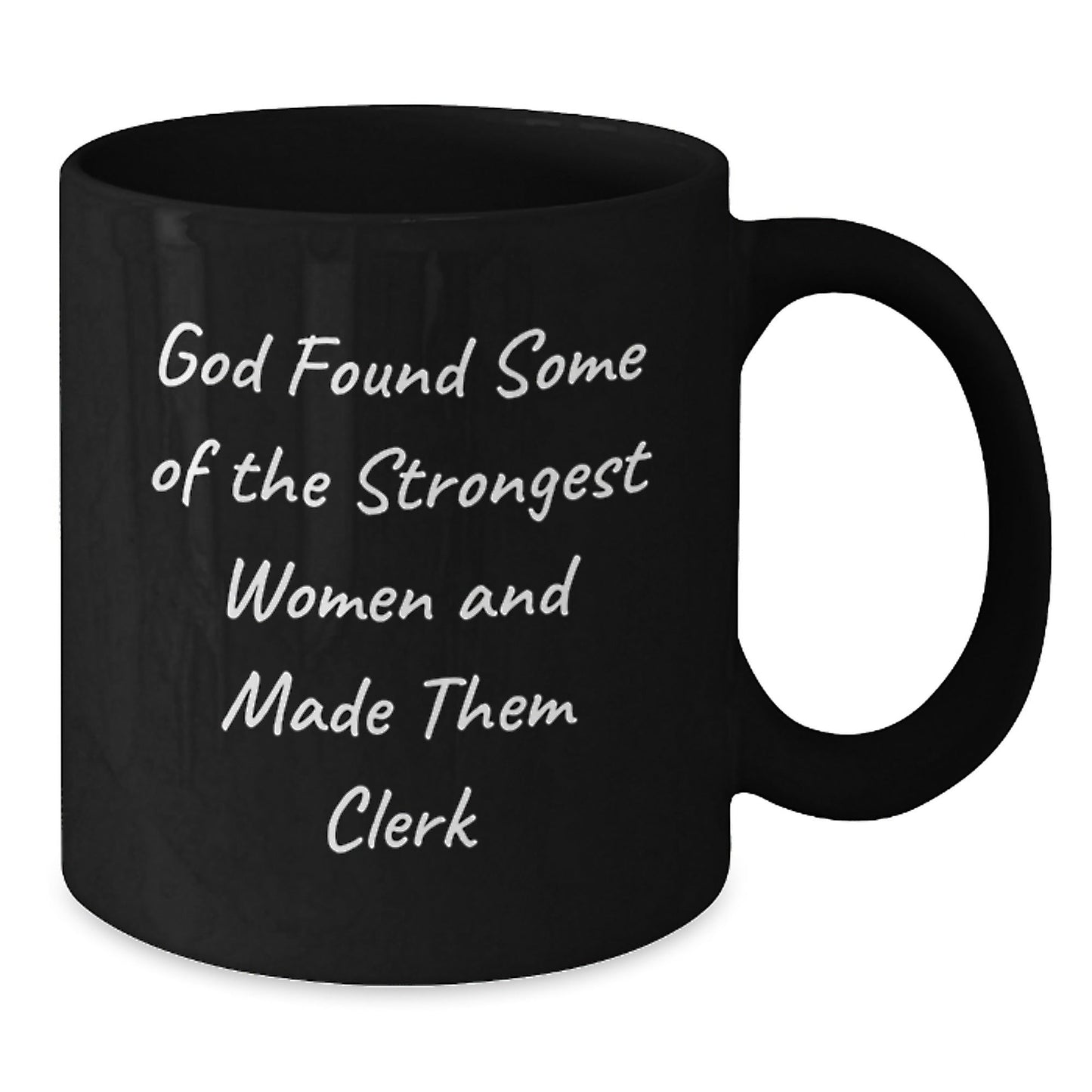 Funny Clerk Gifts for Women from Coworkers, Black Coffee Mug with God Found Some Of The Strongest Women And Made Them Clerk Quote, Unique Christmas Memorable Presents - The Buy Boom