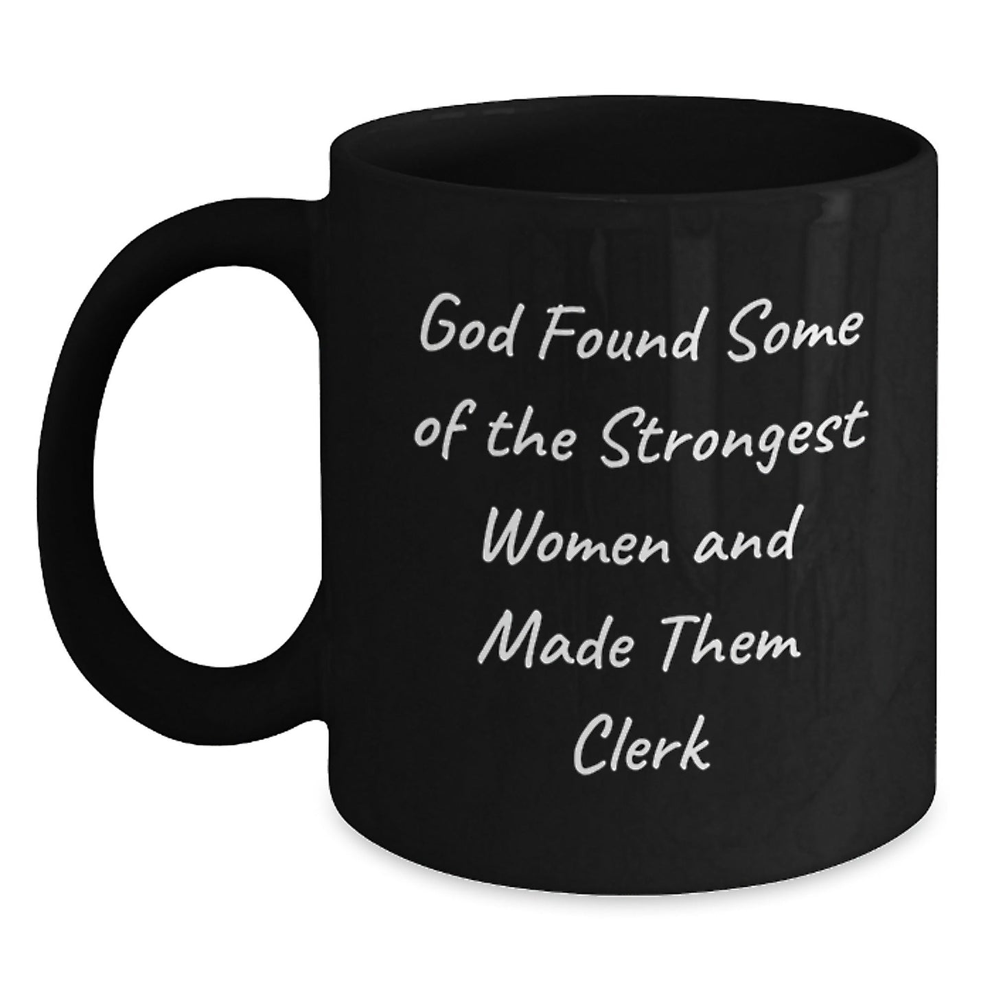 Funny Clerk Gifts for Women from Coworkers, Black Coffee Mug with God Found Some Of The Strongest Women And Made Them Clerk Quote, Unique Christmas Memorable Presents - The Buy Boom