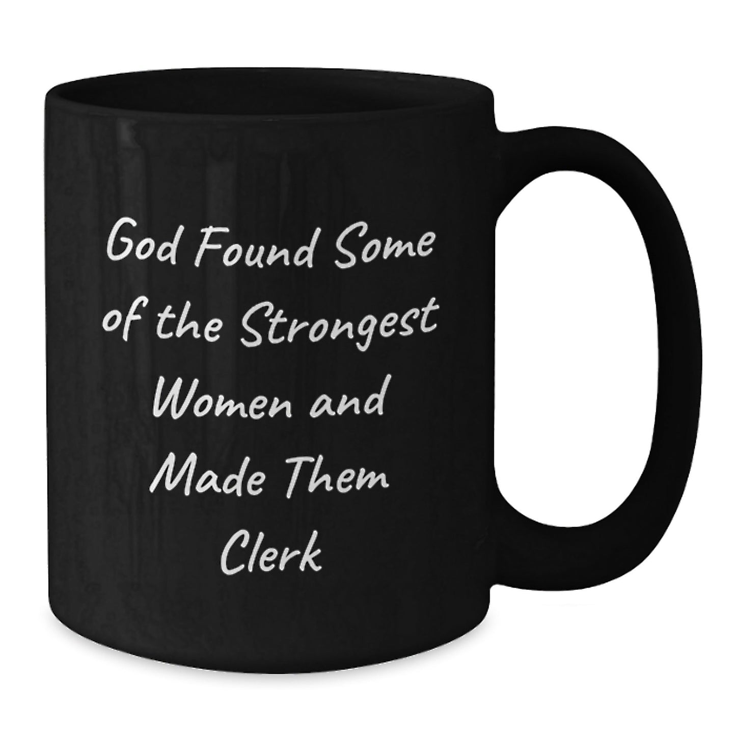 Funny Clerk Gifts for Women from Coworkers, Black Coffee Mug with God Found Some Of The Strongest Women And Made Them Clerk Quote, Unique Christmas Memorable Presents - The Buy Boom