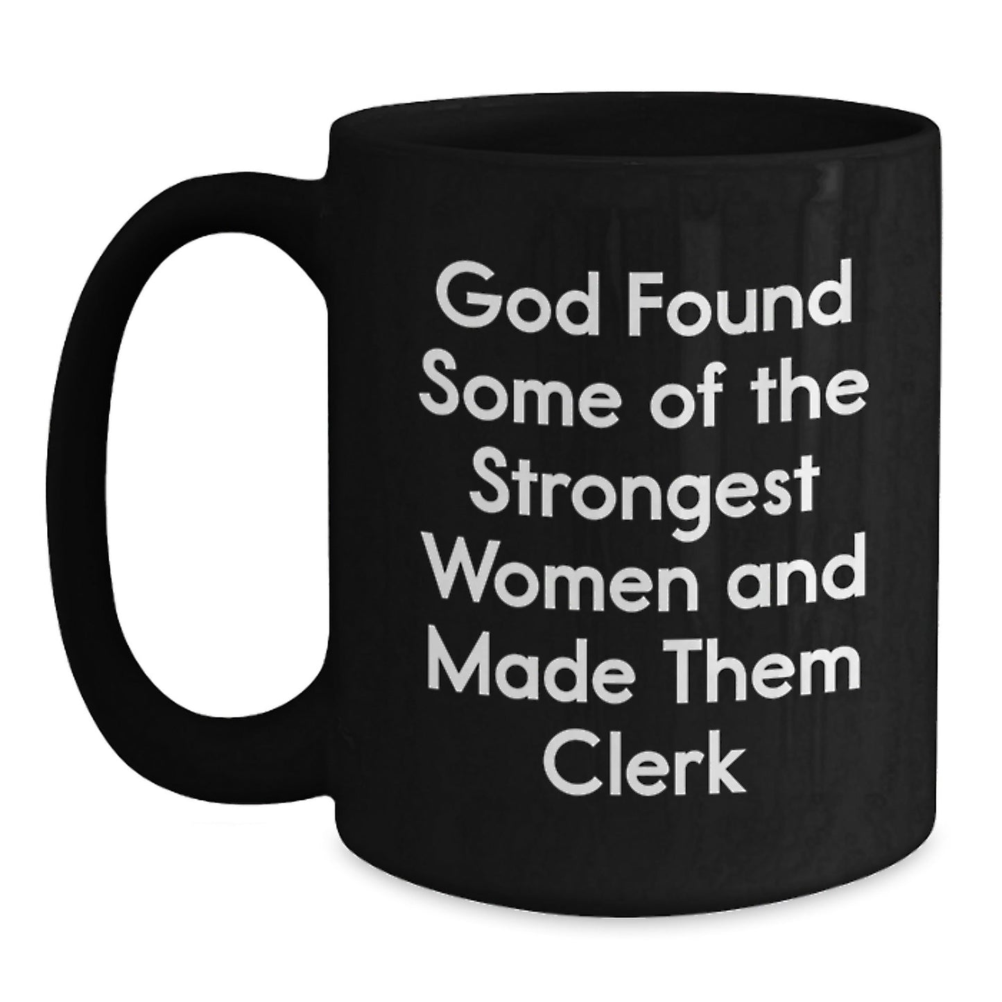 Funny Clerk Gifts from Friends, Unique Black Coffee Mugs for Clerk, Inspirational Quote - God Made Them Clerk - Christmas Unique Gifts - The Buy Boom
