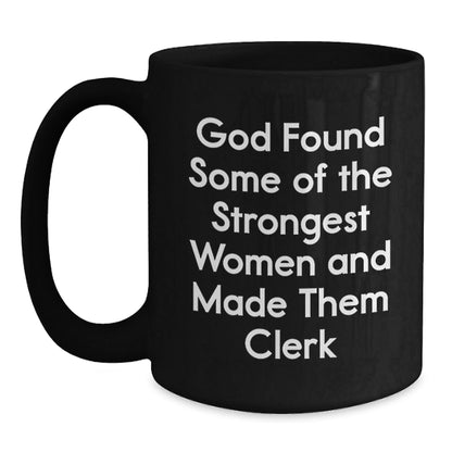 Funny Clerk Gifts from Friends, Unique Black Coffee Mugs for Clerk, Inspirational Quote - God Made Them Clerk - Christmas Unique Gifts - The Buy Boom