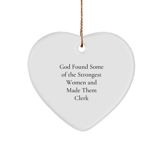 Funny Clerk Gifts from Men, Heart Ornament, God Found Some Of The Strongest Women And Made Them Clerk Quote, Christmas Unique Gifts for Clerk - The Buy Boom