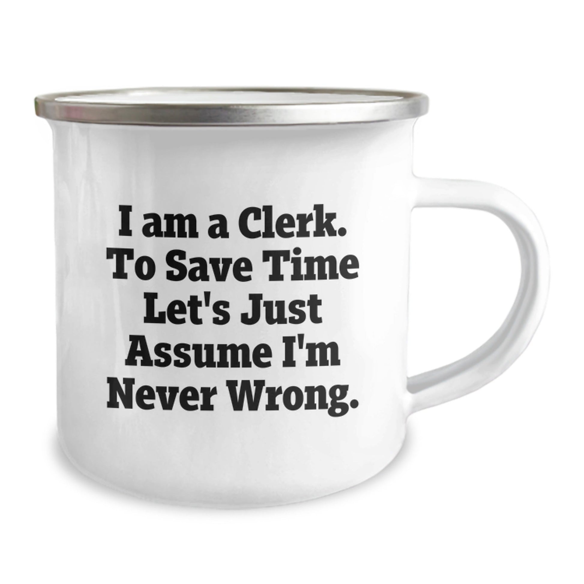Funny Clerk Gifts, Graduation Unique Gifts from Family, Friends, Coworkers to Clerk, Men, Women - I'm Never Wrong Camping Mug - The Buy Boom