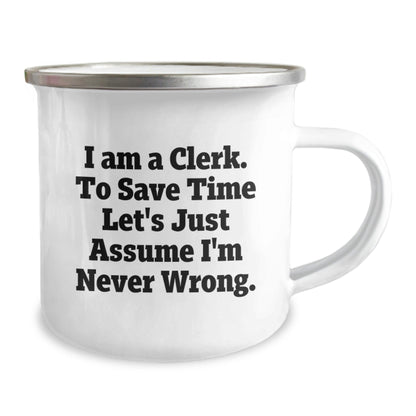Funny Clerk Gifts, Graduation Unique Gifts from Family, Friends, Coworkers to Clerk, Men, Women - I'm Never Wrong Camping Mug - The Buy Boom