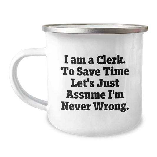 Funny Clerk Gifts, Graduation Unique Gifts from Family, Friends, Coworkers to Clerk, Men, Women - I'm Never Wrong Camping Mug - The Buy Boom
