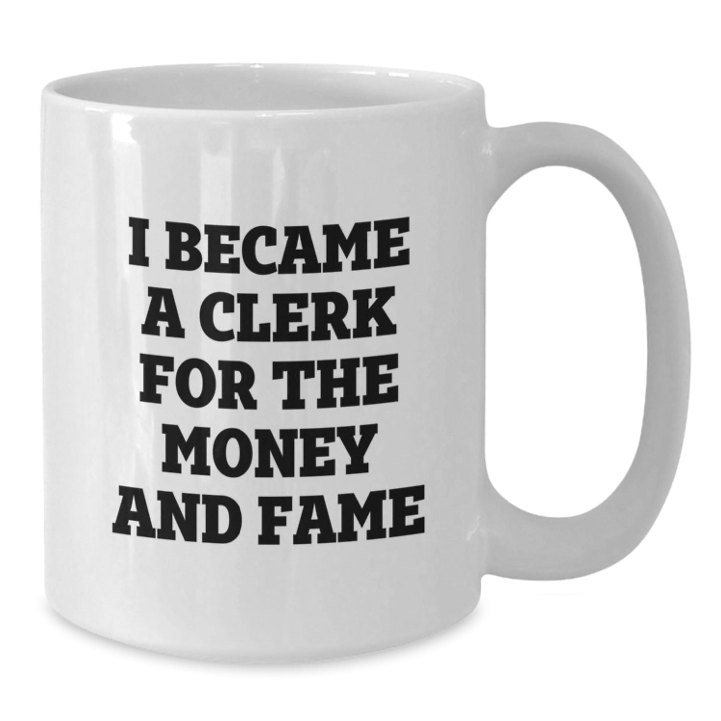 Funny Clerk Gifts - I Became A Clerk For The Money And Fame White Coffee Mug, Birthday Unique Gifts from Friends to Coworkers - The Buy Boom