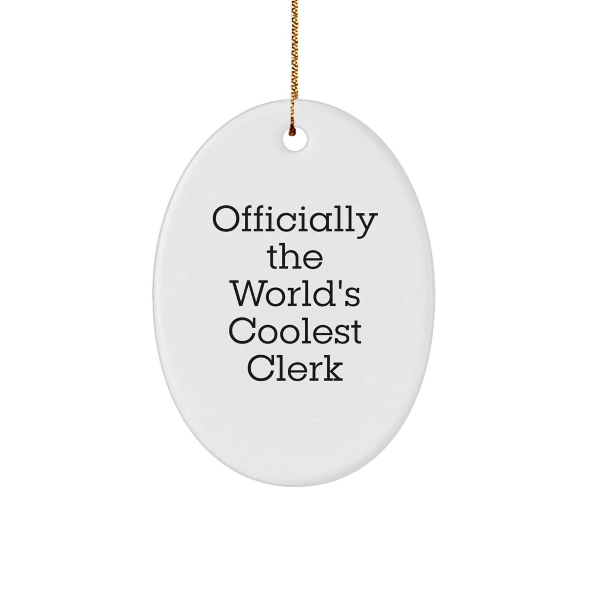 Funny Clerk Gifts, Oval Ornament, 'Officially The World's Coolest Clerk', Christmas Unique Gifts from Friends, for Clerk Men - The Buy Boom