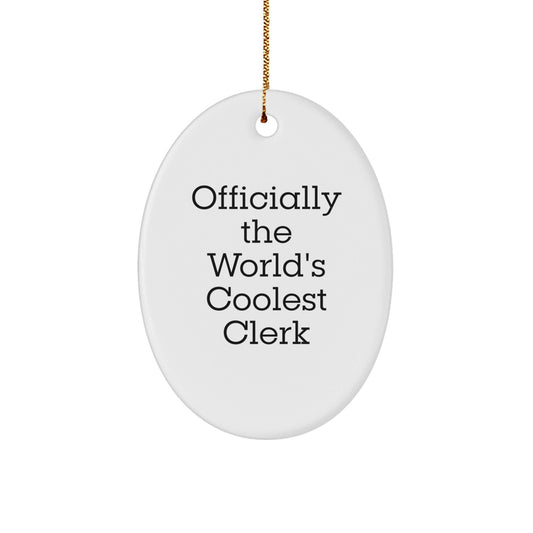 Funny Clerk Gifts, Oval Ornament, 'Officially The World's Coolest Clerk', Christmas Unique Gifts from Friends, for Clerk Men - The Buy Boom