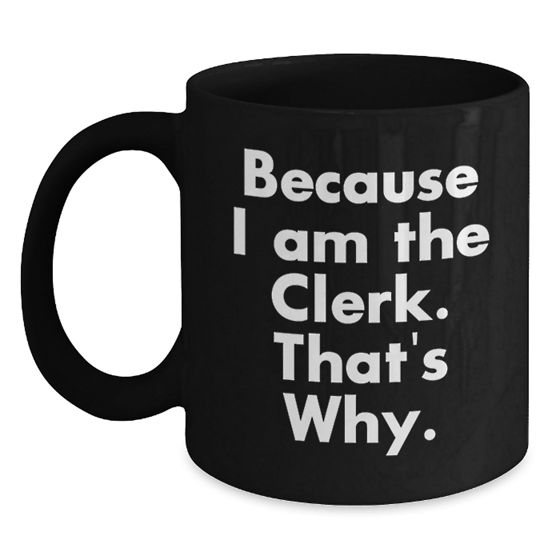 Funny Clerk Humor Black Coffee Mugs Gifts from Friends to Clerk Christmas Unique Gifts - The Buy Boom