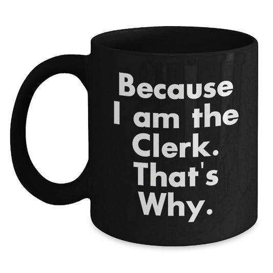 Funny Clerk Humor Black Coffee Mugs Gifts from Friends to Clerk Christmas Unique Gifts - The Buy Boom