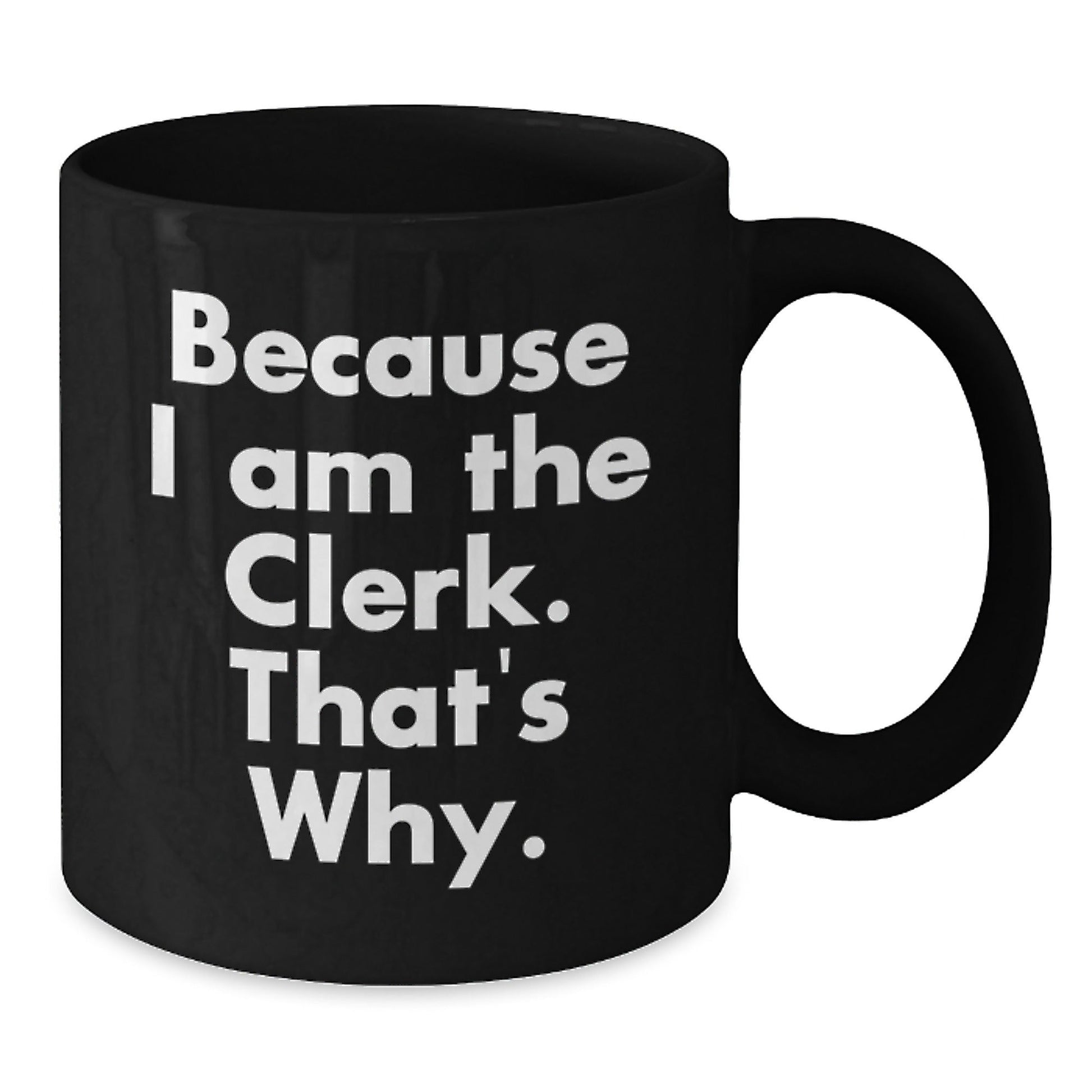 Funny Clerk Humor Black Coffee Mugs Gifts from Friends to Clerk Christmas Unique Gifts - The Buy Boom