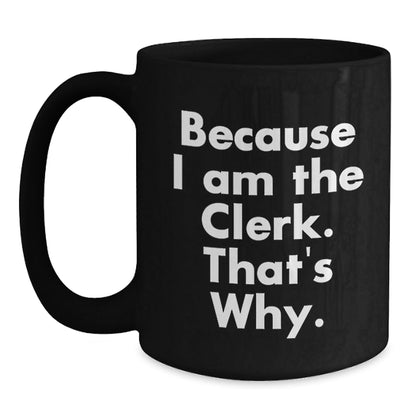 Funny Clerk Humor Black Coffee Mugs Gifts from Friends to Clerk Christmas Unique Gifts - The Buy Boom