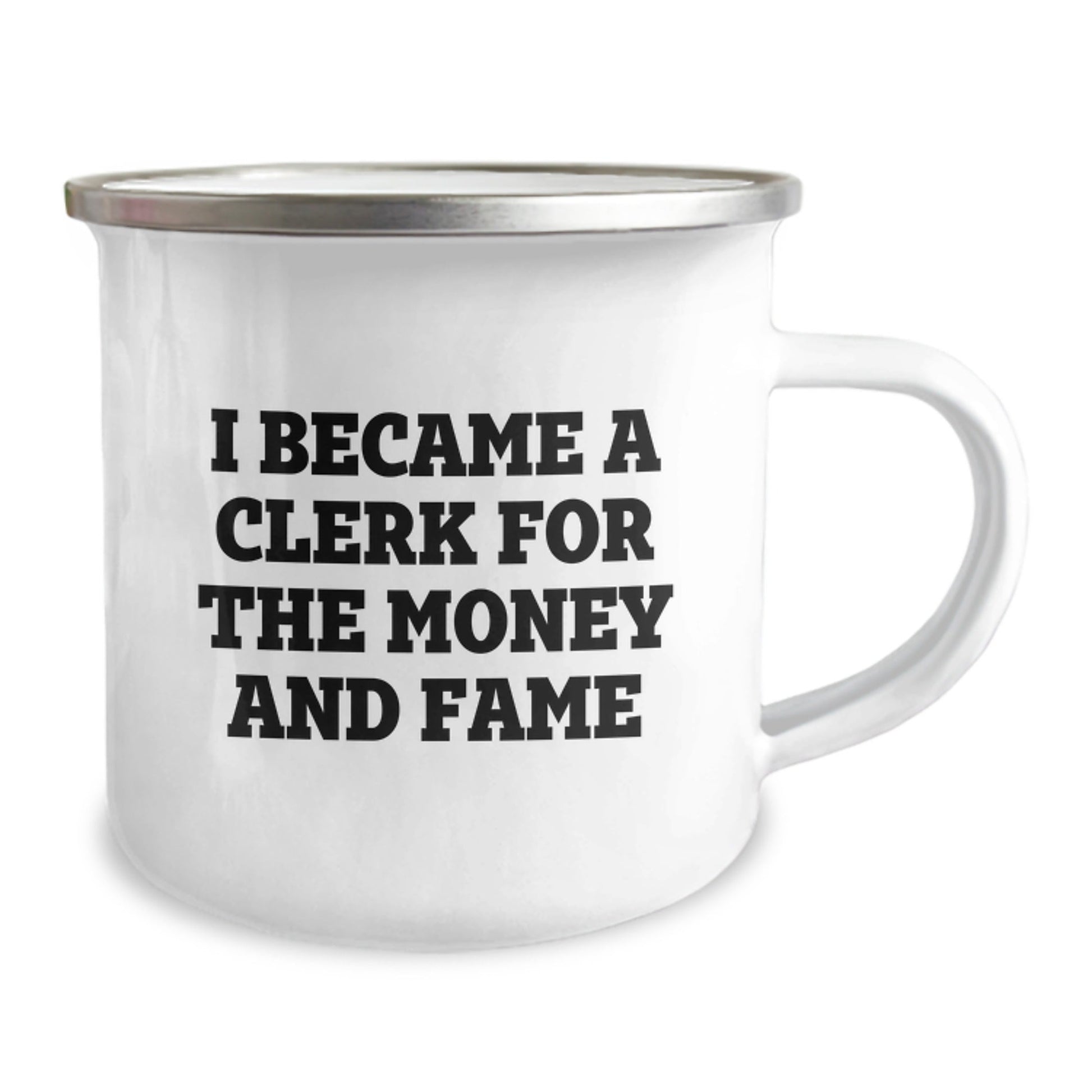 Funny Clerk Mug Gifts for Birthday - I Became A Clerk For The Money And Fame, Camping Mug, Gifts from Friends, Gifts for Clerk - The Buy Boom
