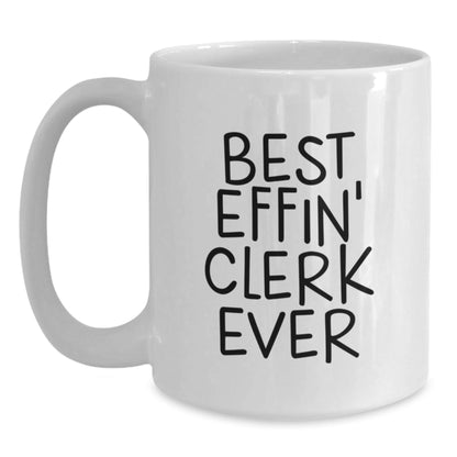 Funny Clerk White Coffee Mugs Gifts from Friends to Best Effin' Clerk Ever, Christmas Unique Presents for Clerk - The Buy Boom