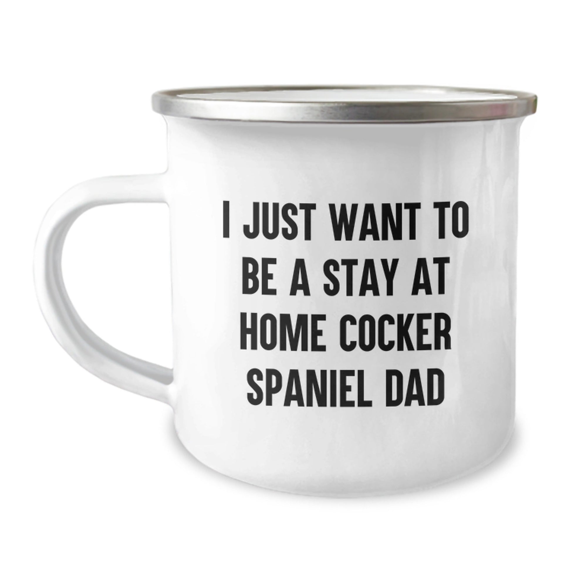 Funny Cocker Spaniel Dog Gifts for Men from Dad - I Just Want To Be A Stay At Home Cocker Spaniel Dad, 12 oz Stainless Steel Camping Mug for Graduation - The Buy Boom