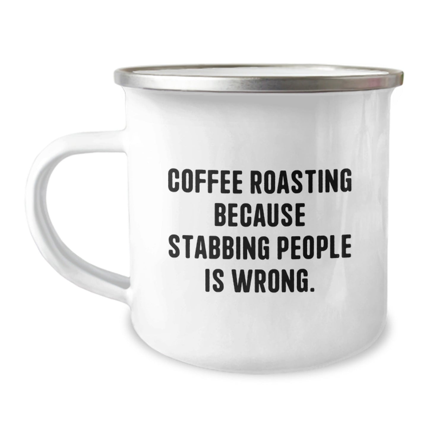 Funny Coffee Roasting Camping Mug, 'Coffee Roasting Because Stabbing People Is Wrong.' Gifts from Friends for Coffee Roasting Enthusiasts, Birthday Unique Gifts - The Buy Boom