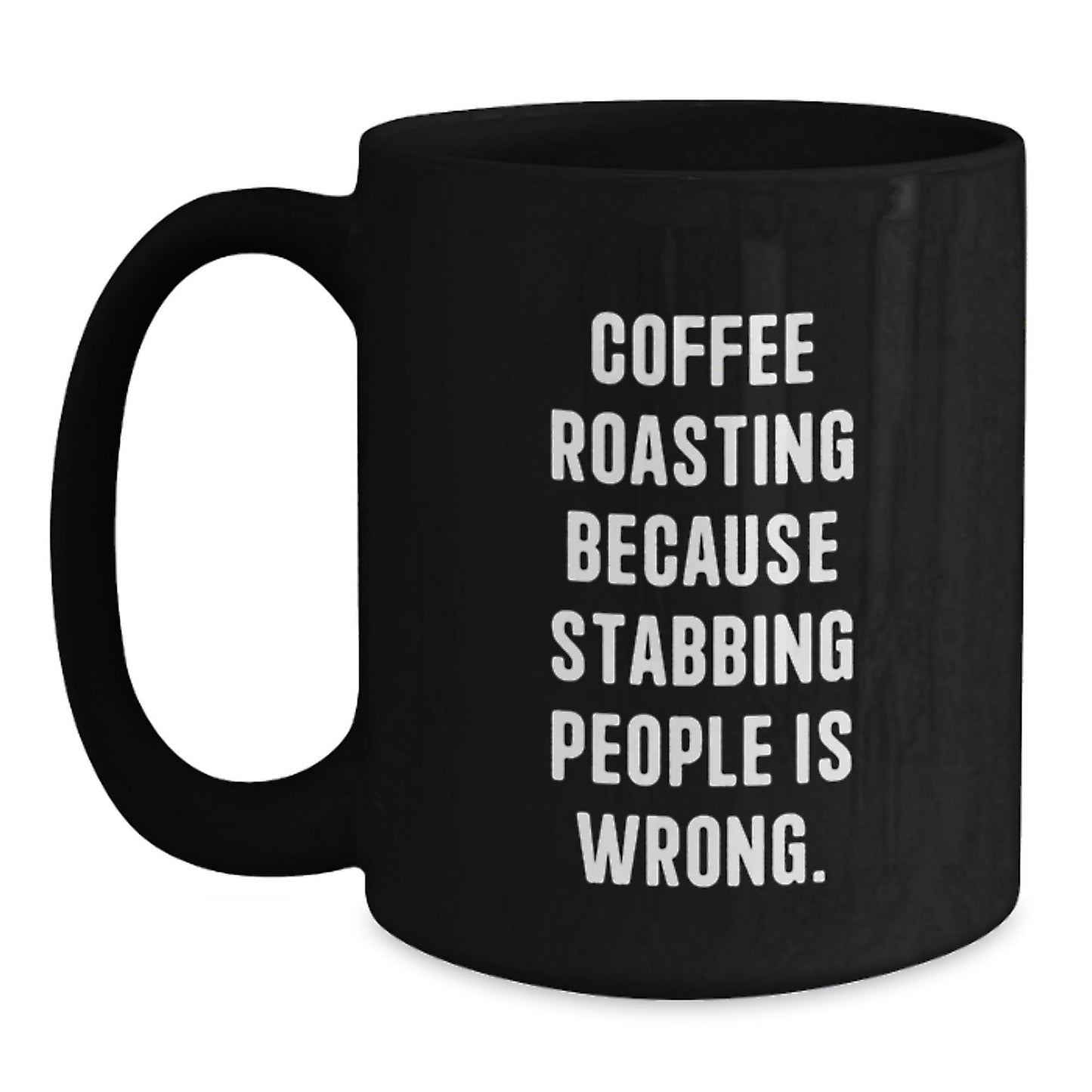 Funny Coffee Roasting Gifts for Friends, Black Coffee Mug with Quote 'Coffee Roasting Because Stabbing People Is Wrong.' from Family, Unique Birthday Unique Gifts - The Buy Boom