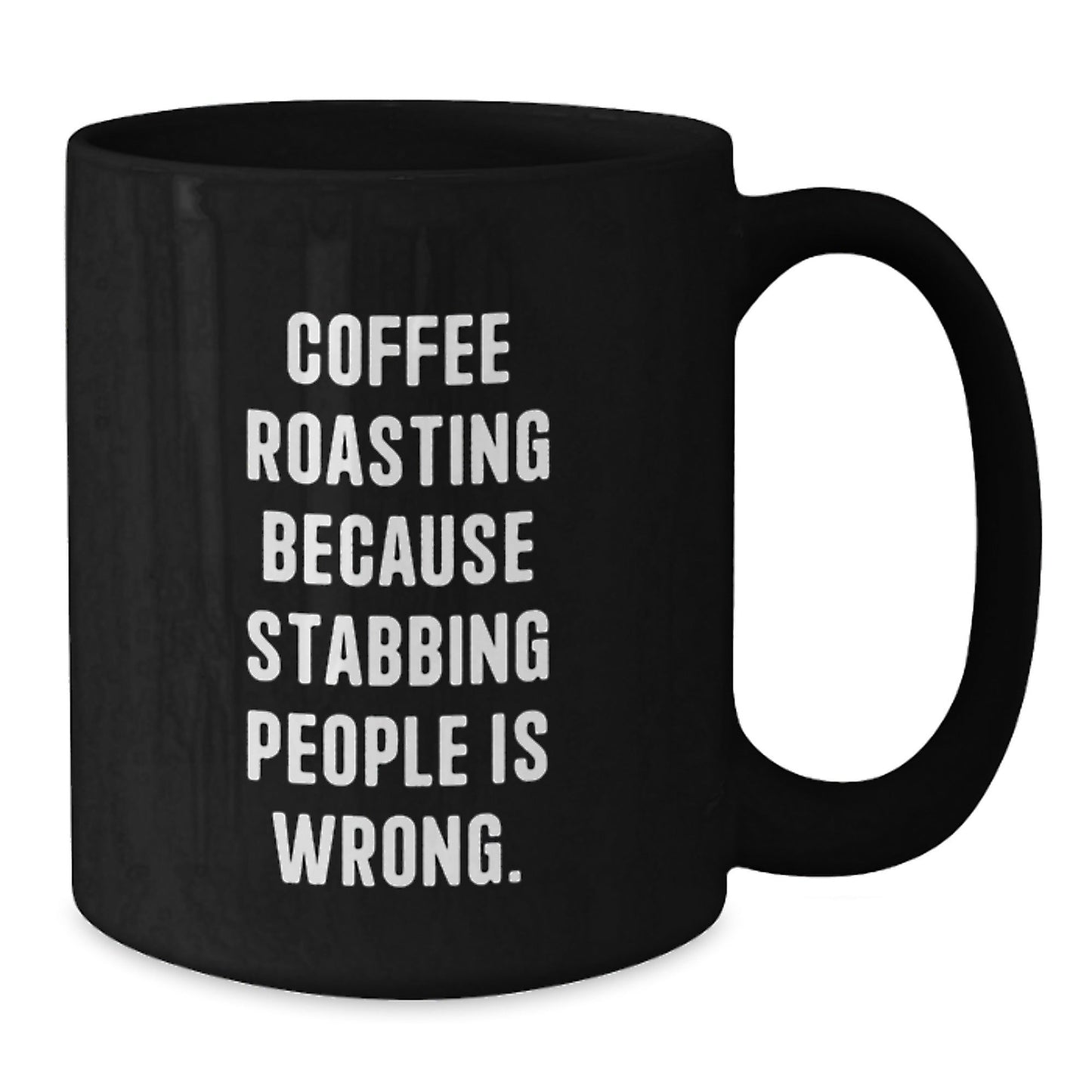 Funny Coffee Roasting Gifts for Friends, Black Coffee Mug with Quote 'Coffee Roasting Because Stabbing People Is Wrong.' from Family, Unique Birthday Unique Gifts - The Buy Boom