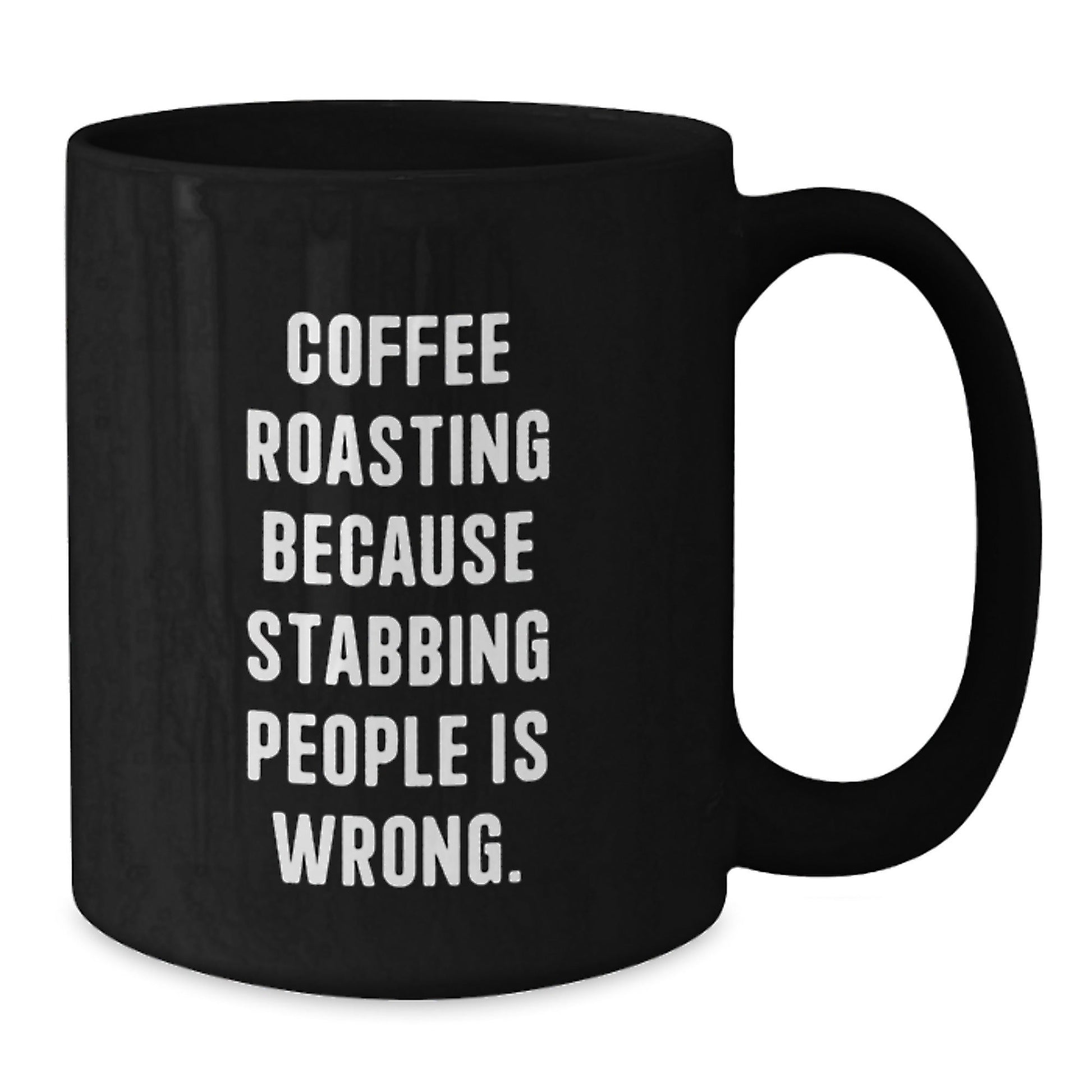 Funny Coffee Roasting Gifts for Friends, Black Coffee Mug with Quote 'Coffee Roasting Because Stabbing People Is Wrong.' from Family, Unique Birthday Unique Gifts - The Buy Boom