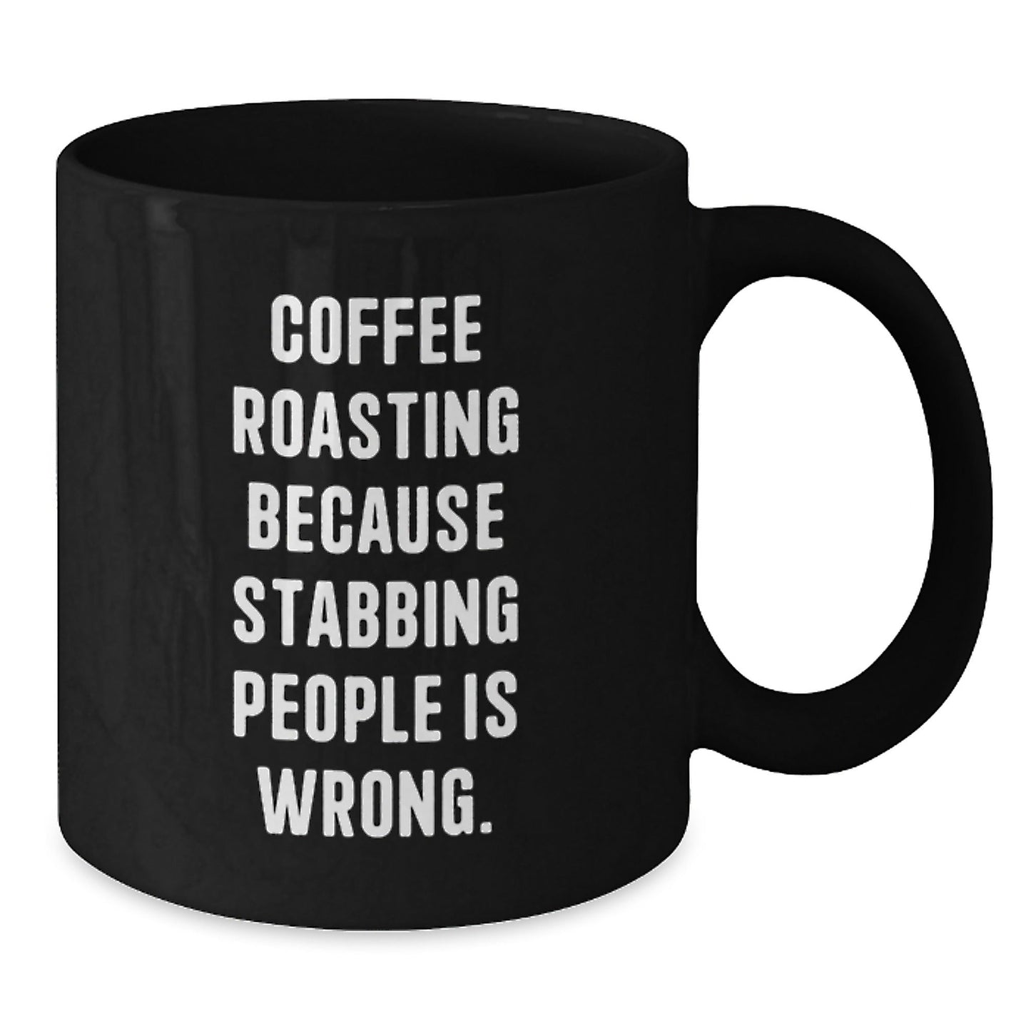 Funny Coffee Roasting Gifts for Friends, Black Coffee Mug with Quote 'Coffee Roasting Because Stabbing People Is Wrong.' from Family, Unique Birthday Unique Gifts - The Buy Boom