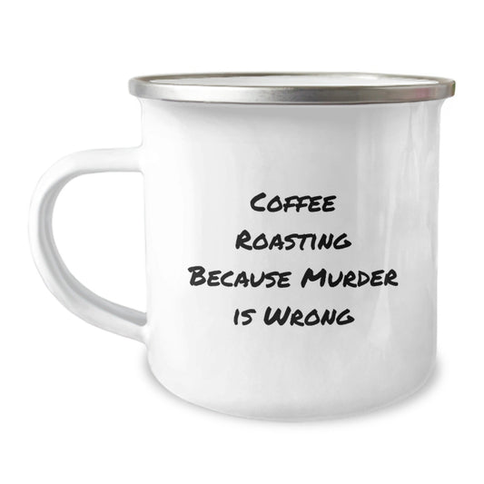 Funny Coffee Roasting Gifts for Men, Camping Mug with Quote Coffee Roasting Because Murder Is Wrong, Graduation Unique Gifts from Family - The Buy Boom
