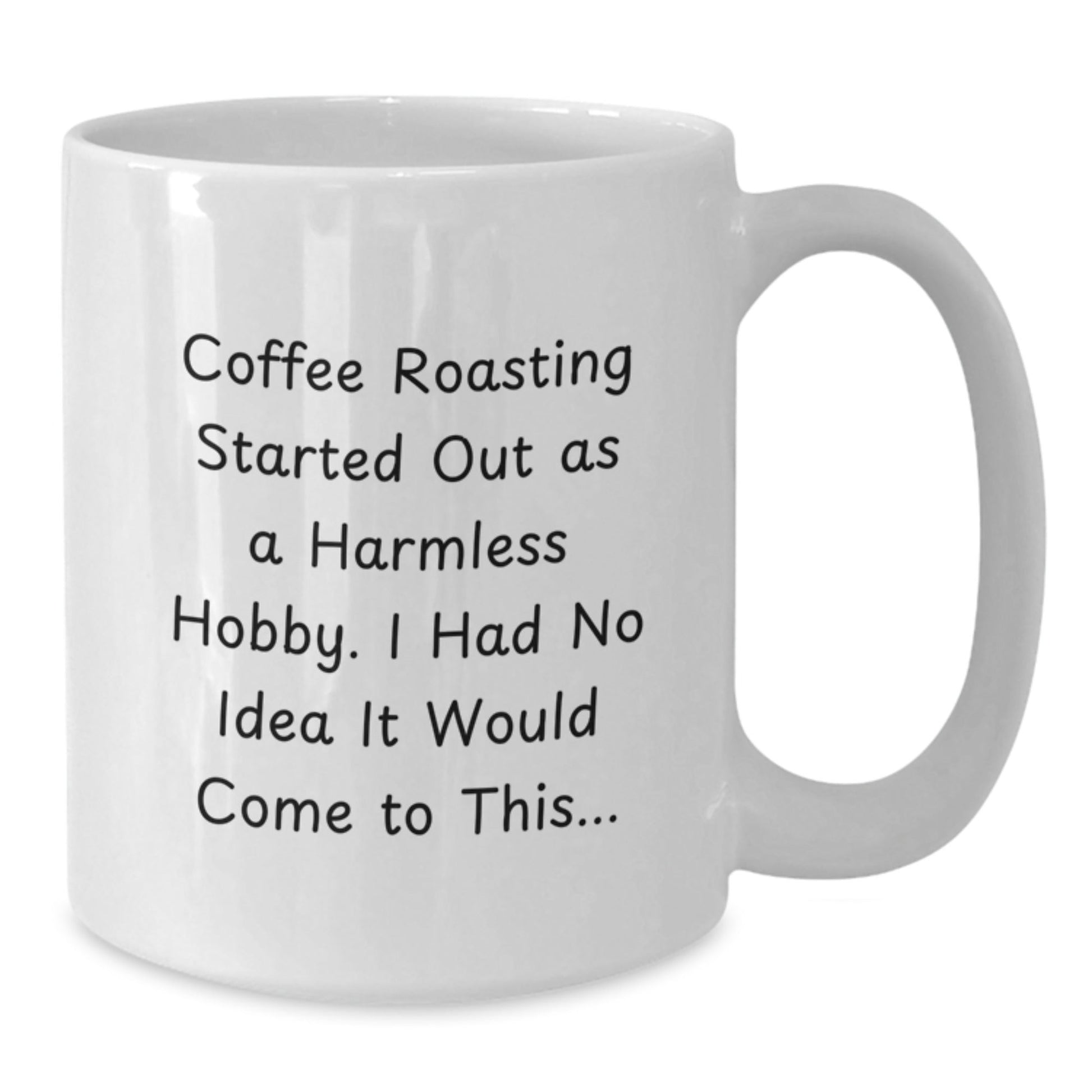 Funny Coffee Roasting Gifts from Men to Women Friends for Christmas - White Coffee Mug with Coffee Roasting Started Out As A Harmless Hobby - The Buy Boom