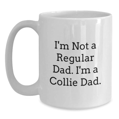 Funny Collie Dog Gifts for Collie Dad, 'I'm Not A Regular Dad. I'm A Collie Dad.' White Coffee Mug, Unique Christmas Memorable Presents from Men to Family - The Buy Boom