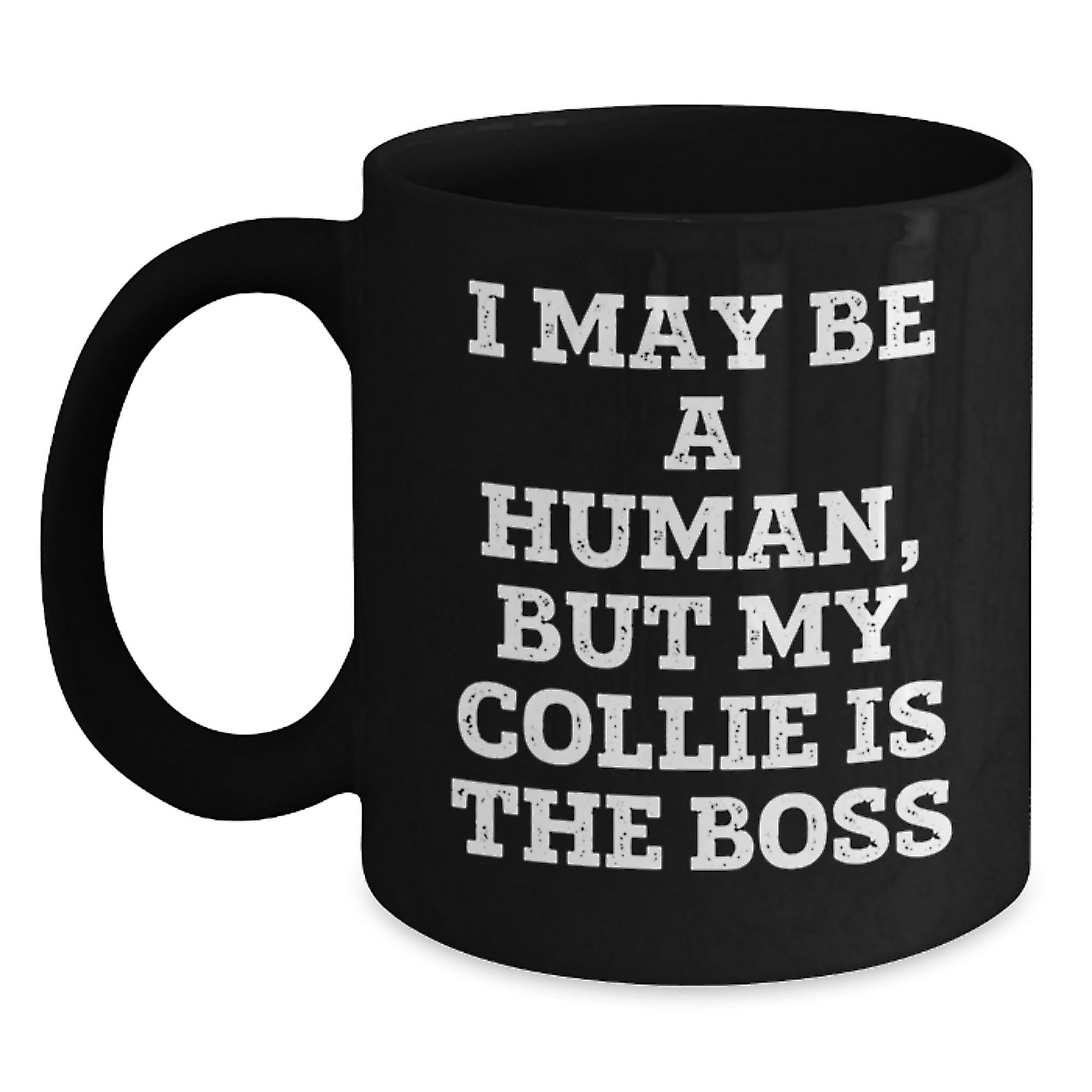 Funny Collie Dog Gifts for Men from Friends on Birthday, 'I May Be A Human, But My Collie Is The Boss' Quote Black Coffee Mug - The Buy Boom