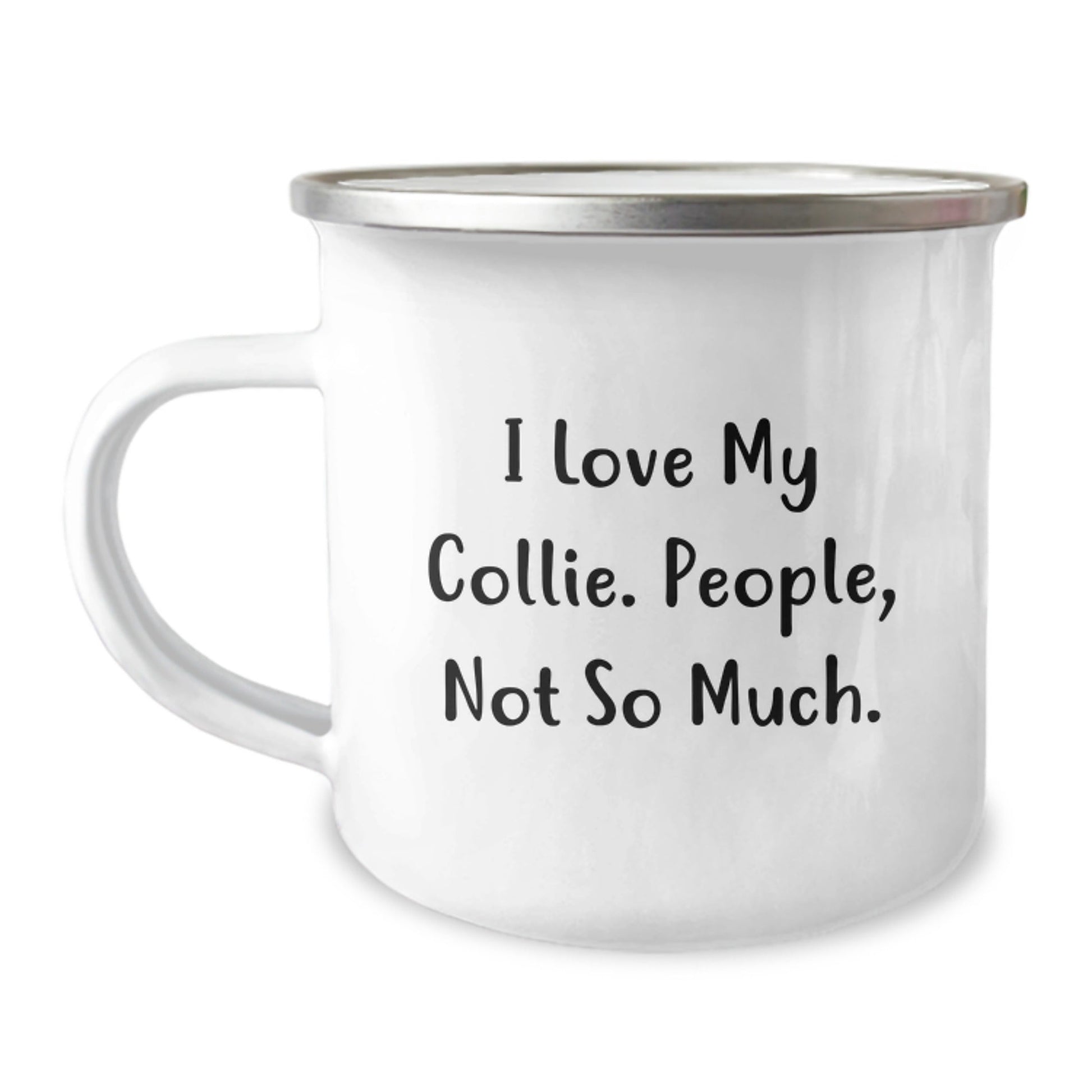 Funny Collie Dog Lover's Camping Mug, Gifts from Friends, Gifts for Collie Dog Owners, Birthday Unique Ideas, 'I Love My Collie. People, Not So Much.' - The Buy Boom