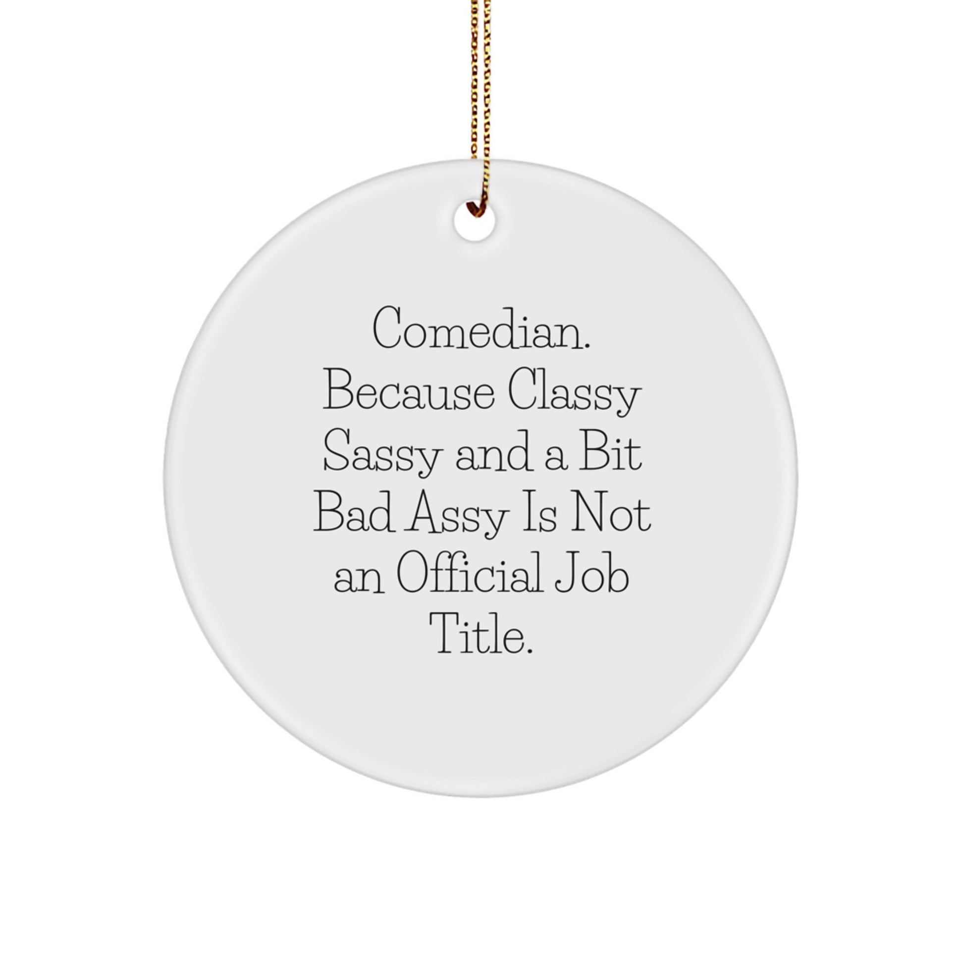 Funny Comedian Gifts from Friends, Circle Ornament Quote 'Classy Sassy And A Bit Fearlessy', Christmas Unique Gifts for Comedian Fans - The Buy Boom