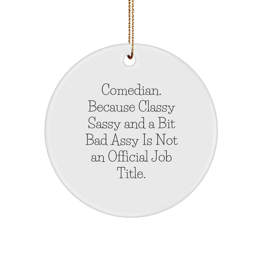 Funny Comedian Gifts from Friends, Circle Ornament Quote 'Classy Sassy And A Bit Fearlessy', Christmas Unique Gifts for Comedian Fans - The Buy Boom