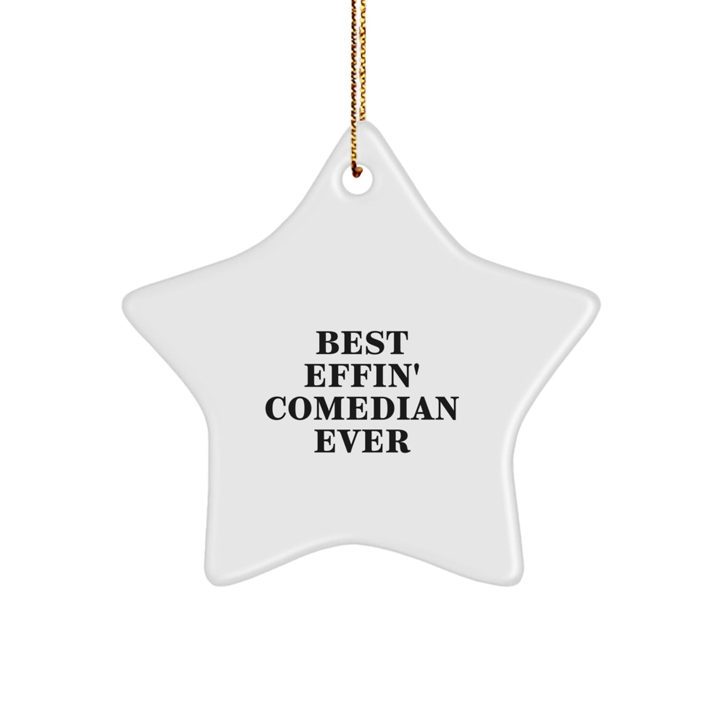 Funny Comedian Gifts from Friends, Comedian Star Ornament, Best Effin' Comedian Ever Quote, Christmas Unique Gifts - The Buy Boom
